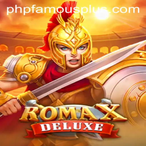 Exploring RomaXDeluxe: A Dive into the PHP FAMOUS Gaming Phenomenon