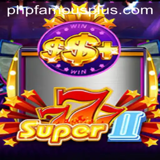 The Exciting World of Super777II: Navigating the Thrills of PHP FAMOUS